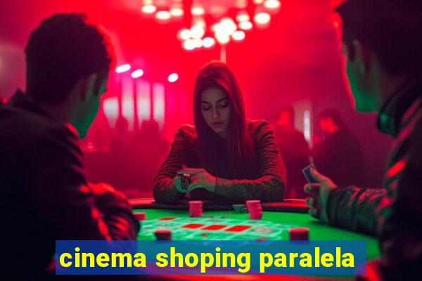 cinema shoping paralela